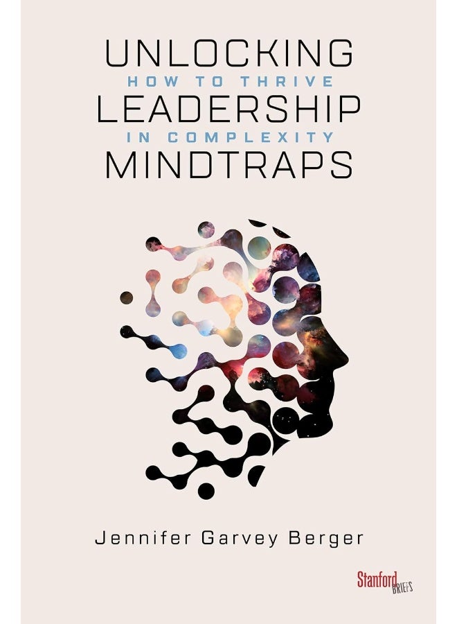 Unlocking Leadership Mindtraps: How to Thrive in Complexity 