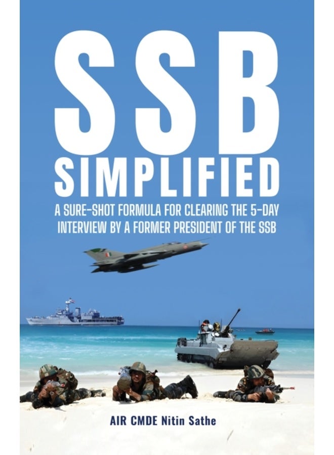 SSB SIMPLIFIED: A Sure-shot Formula for Clearing the 5-day Interview by a Former President of the SSB 
