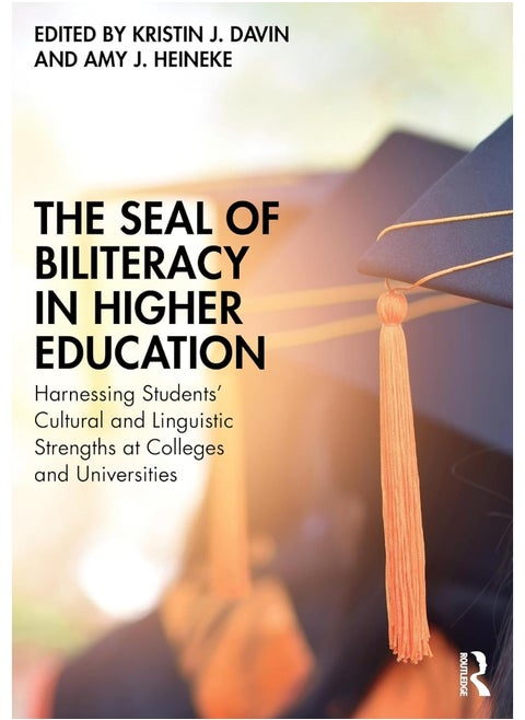 The Seal of Biliteracy in Higher Education: Harnessing Students’ Cultural and Linguistic Strengths at Colleges and Universities