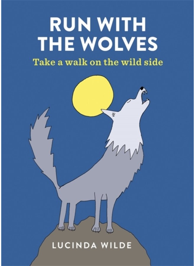Run with the Wolves Take a walk on the wild side - Paperback
