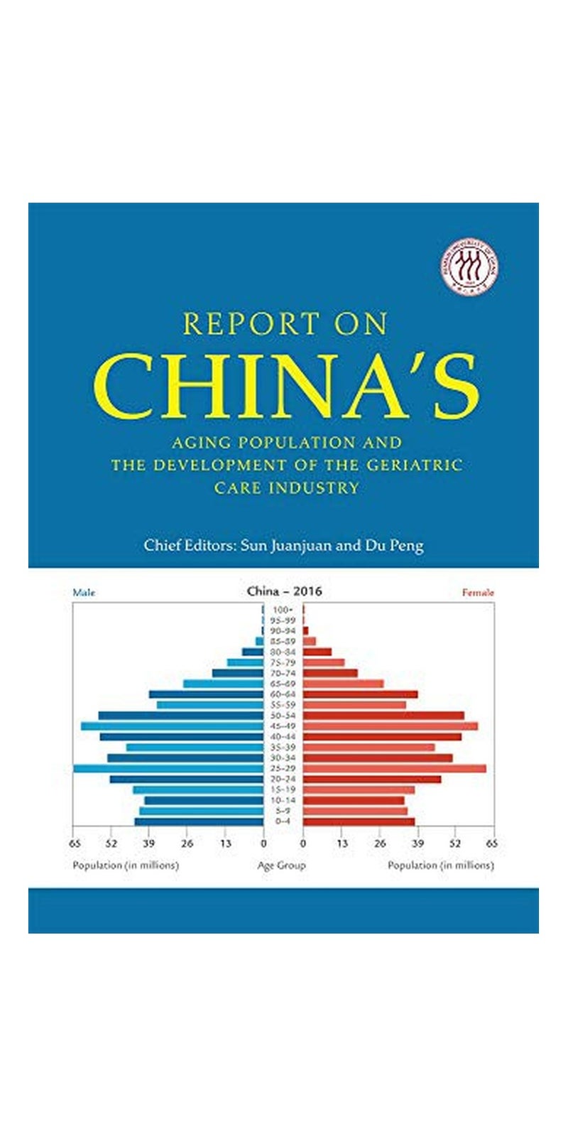 Report on China’s Aging Population and the Development of the Geriatric Care Industry | Authored by Peng Du, Juanjuan Sun | Hardcover | Published by Royal Collins Publishing Company