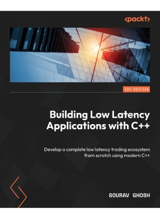Packt Building Low Latency Applications with C++: Develop a complete low latency trading ecosystem from scratch using modern C++ - pzsku/Z27AA73DF9119418DF2FCZ/45/1748329075/370a9e80-7d5b-4613-8bb8-3f69a2662acb