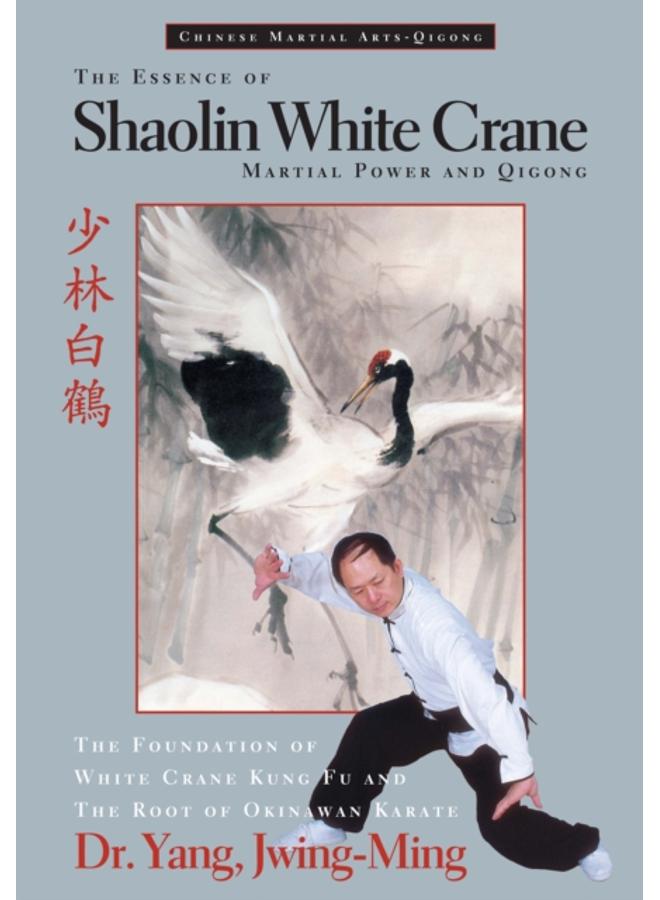 The Essence of Shaolin White Crane : Martial Power and Qigong 