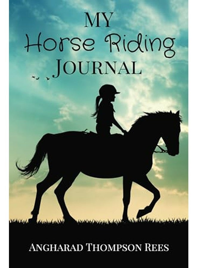 My Horse Riding Journal For Horse Crazy Boys And Girls 