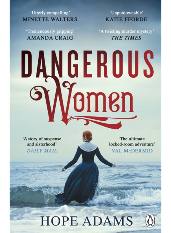 Dangerous Women : The Compelling and Beautifully Written Mystery About Friendship, Secrets and Redemption 