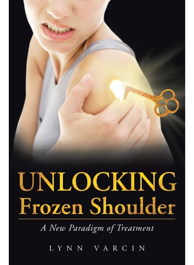 Balboa Press Unlocking Frozen Shoulder: A New Paradigm of Treatment - Image 1