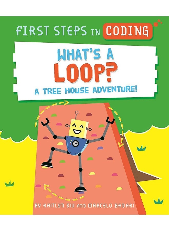 FIRST STEPS IN CODING: WHAT'S A LOOP?: A tree house adventure!