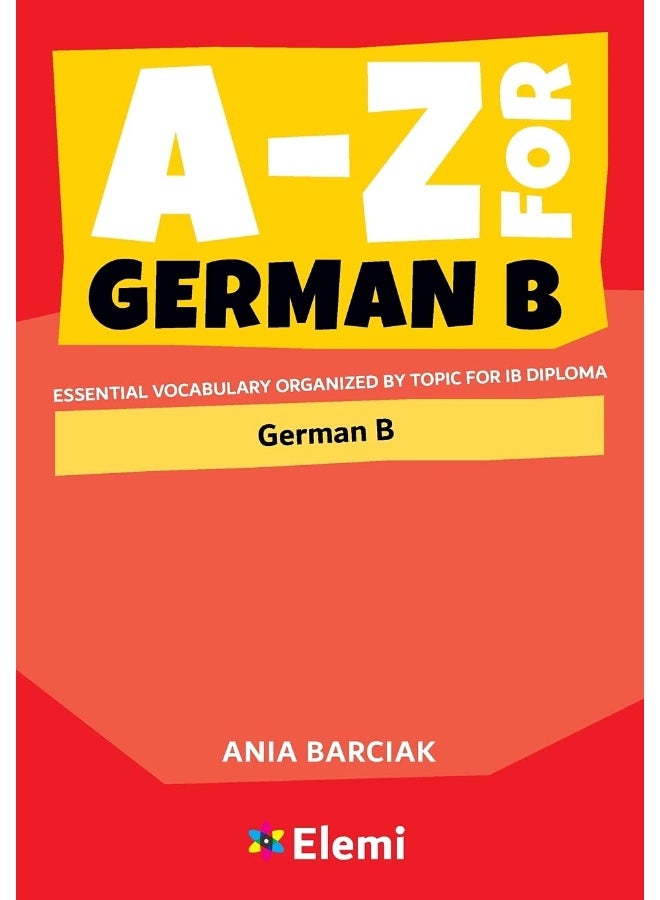 Elemi International Schools Publisher A-Z for German B: Essential vocabulary organized by topic for IB Diploma  - Image 1