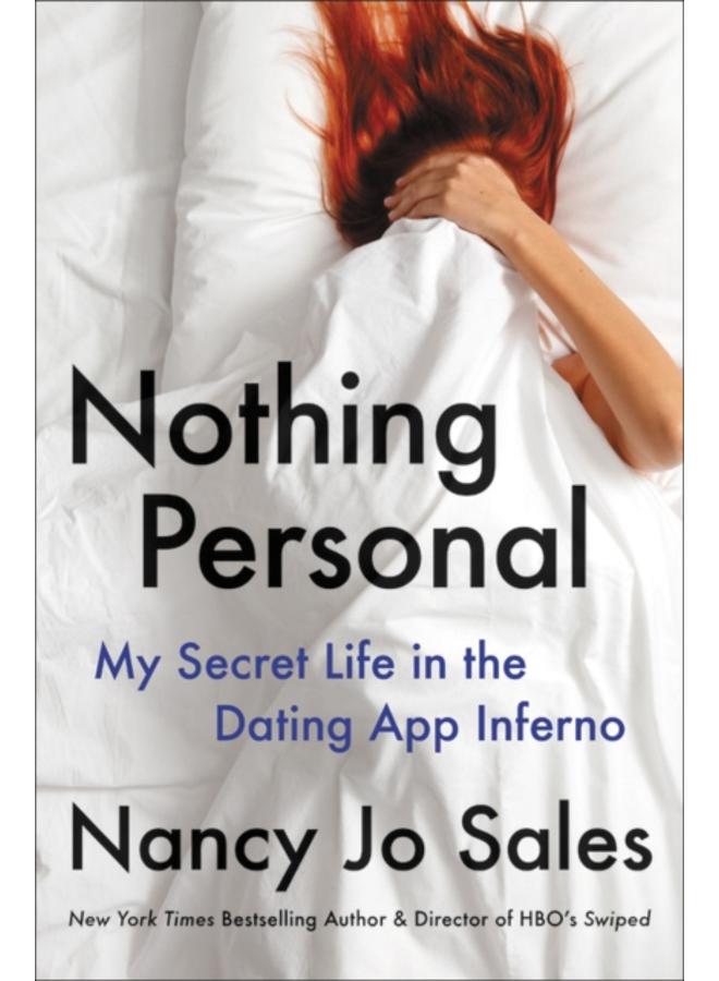 Nothing Personal : My Secret Life in the Dating App Inferno 