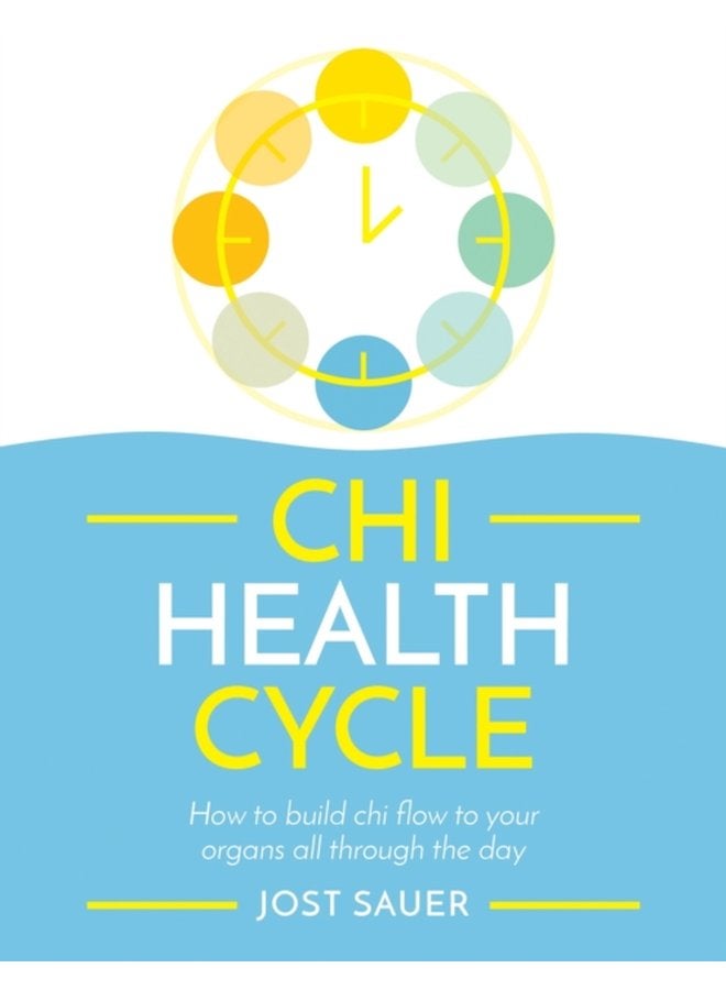 Chi Health Cycle How to build chi flow to your organs all through the day - Paperback