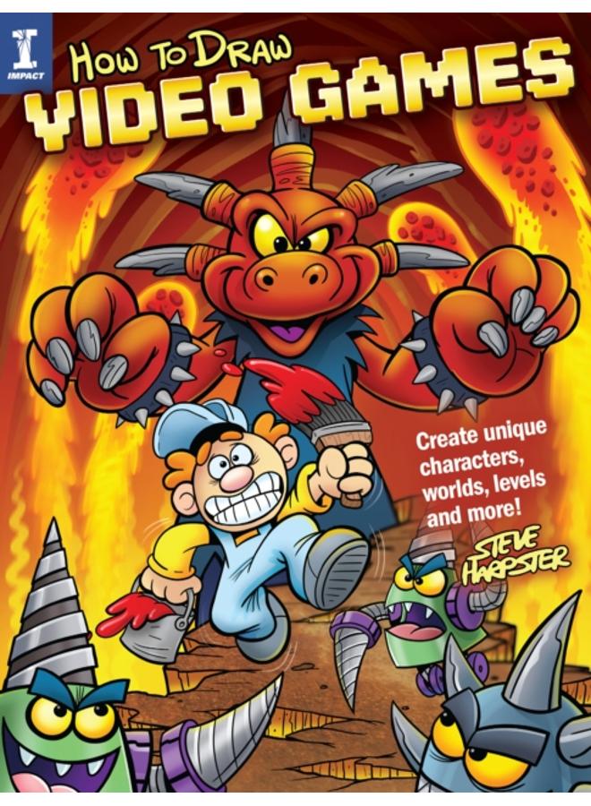 How to Draw Video Games : Create Unique Characters, Worlds, Levels and More 