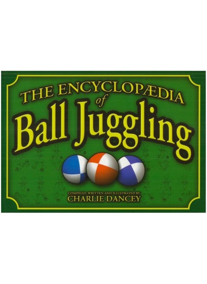 Charlie Dancey's Encyclopaedia of Ball Juggling 