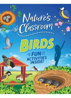 Nature's Classroom: Birds: Get outside and get birding in nature's wild classroom! 