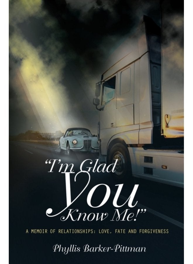 I m Glad You Know Me A Memoir of Relationships Love Fate and Forgiveness New Edition - Paperback