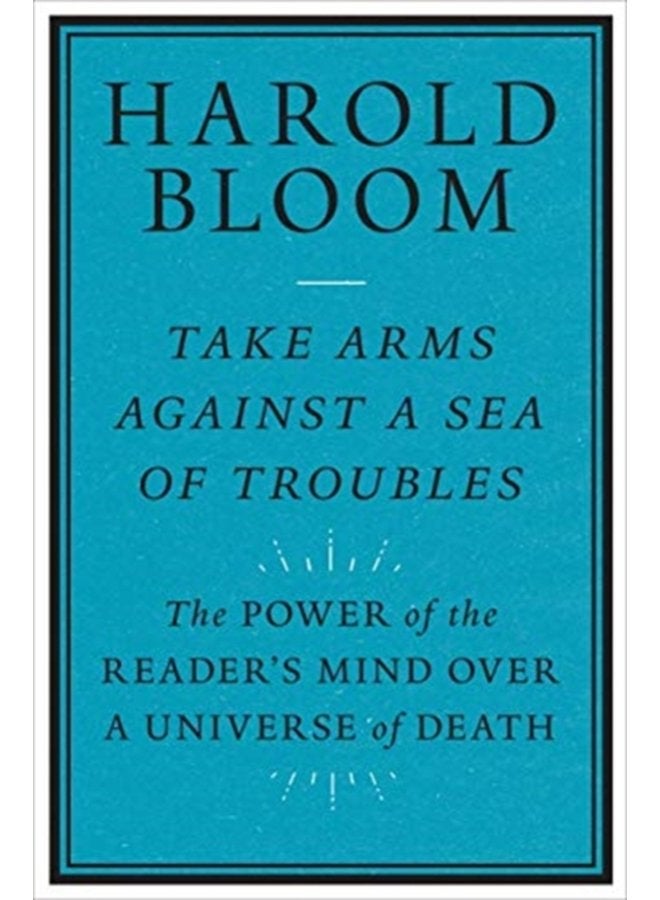 Take Arms Against a Sea of Troubles The Power of the Reader s Mind over a Universe of Death - Paperback