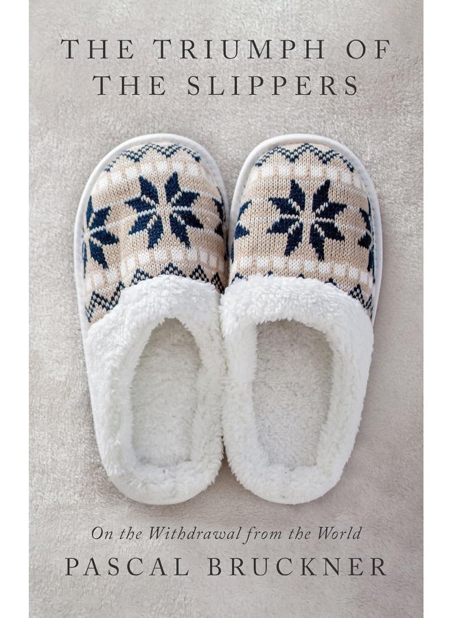 The Triumph of the Slippers: On the Withdrawal from the World 