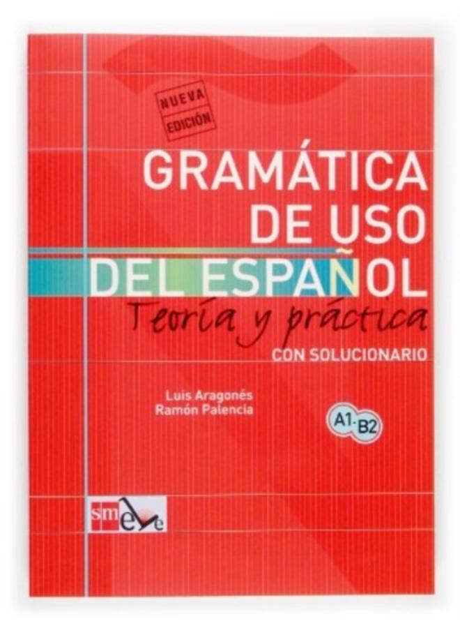 Gramatica de uso del Espanol - Teoria y practica : Gramatica de uso de