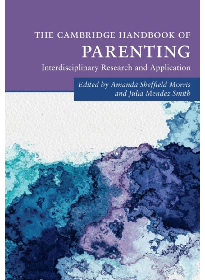 The Cambridge Handbook of Parenting : Interdisciplinary Research and Application 