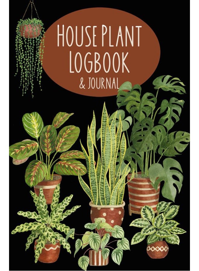 House Plant Logbook: Indoor Gardening Journal for Recording Plant Care and Growth