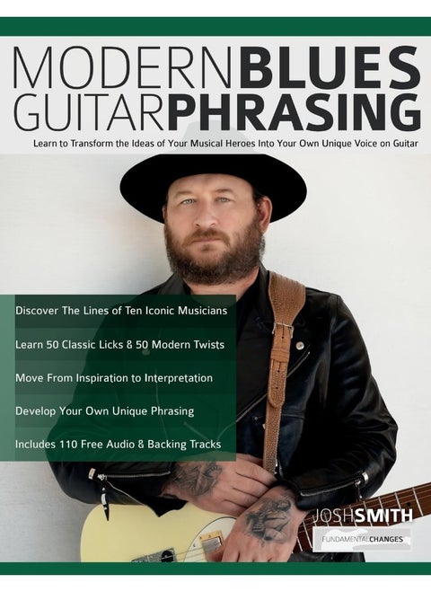 Modern Blues Guitar Phrasing: Learn to Transform the Ideas of Your Musical Heroes Into Your Own Unique Voice on Guitar