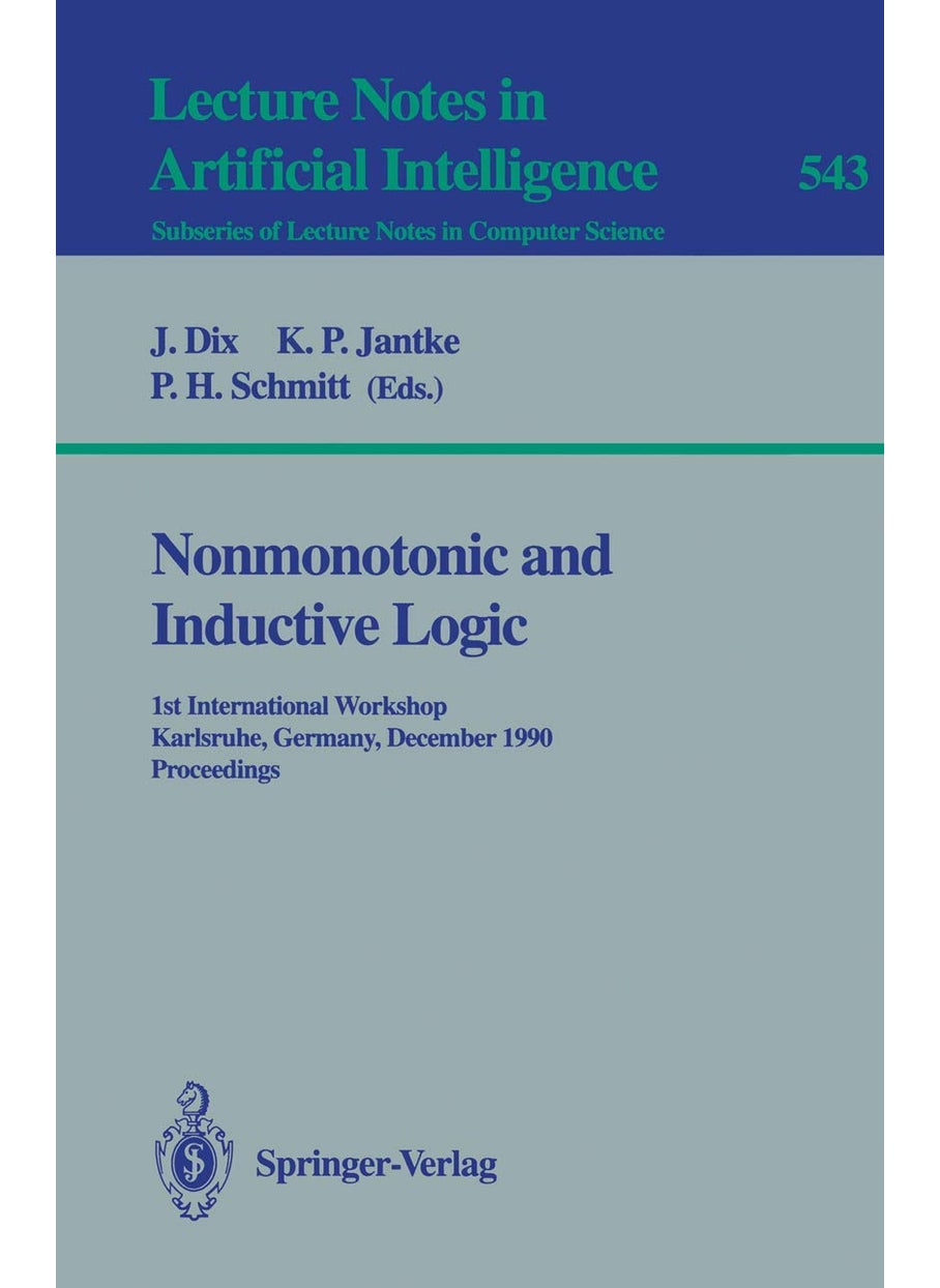Nonmonotonic and Inductive Logic: 1st International Workshop, Karlsruhe, Germany, December 4-7, 1990. Proceedings 
