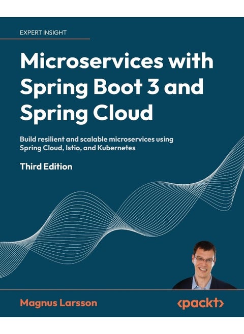 Microservices with Spring Boot 3 and Spring Cloud: Build resilient and scalable microservices using Spring Cloud, Istio, and Kubernetes