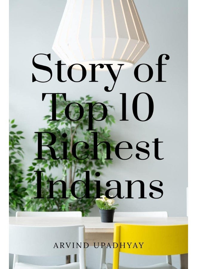 Story of Top 10 Richest Indians 