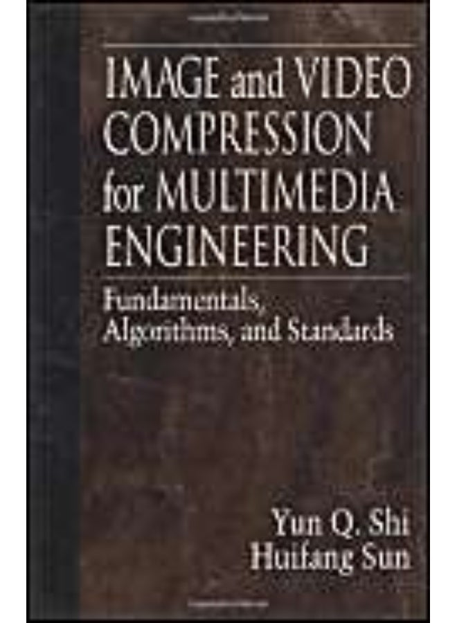 Image and Video Compression for Multimedia Engineering: Fundamentals, Algorithms, and Standards