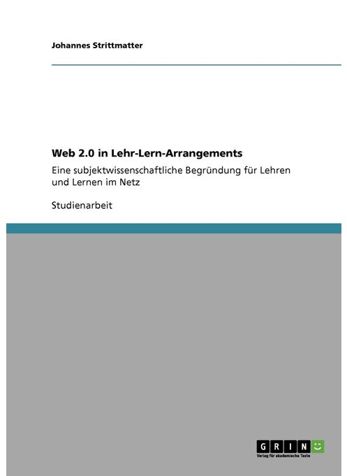 Web 2.0 in Lehr-Lern-Arrangements: Eine subjektwissenschaftliche Begründung für Lehren und Lernen im Netz