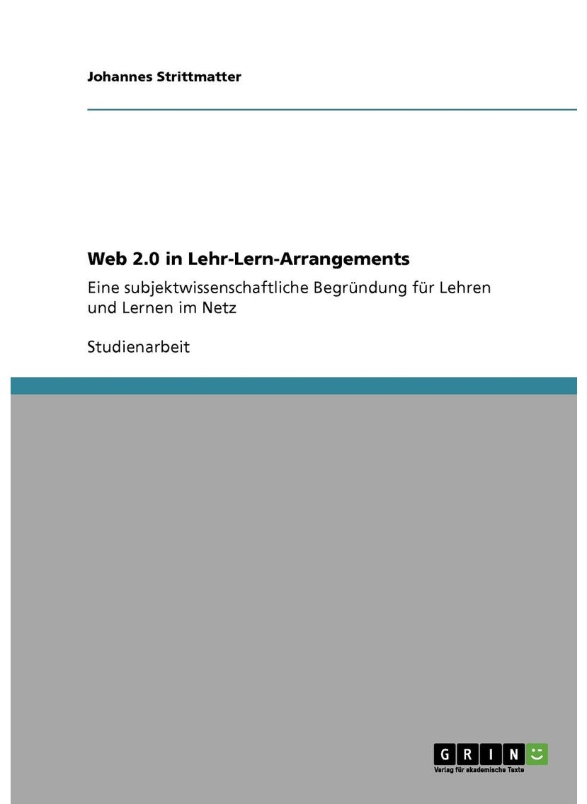 Web 2.0 in Lehr-Lern-Arrangements: Eine subjektwissenschaftliche Begründung für Lehren und Lernen im Netz 