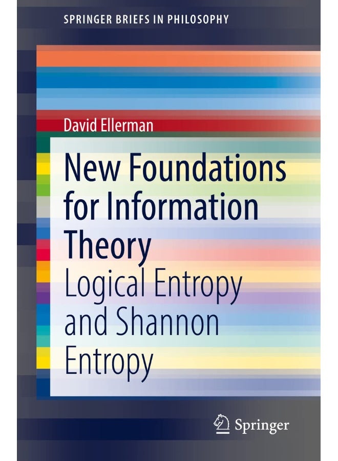 New Foundations for Information Theory: Logical Entropy and Shannon Entropy