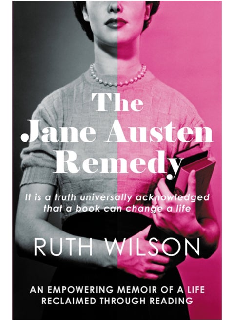 The Jane Austen Remedy : It is a truth universally acknowledged that a book can change a life