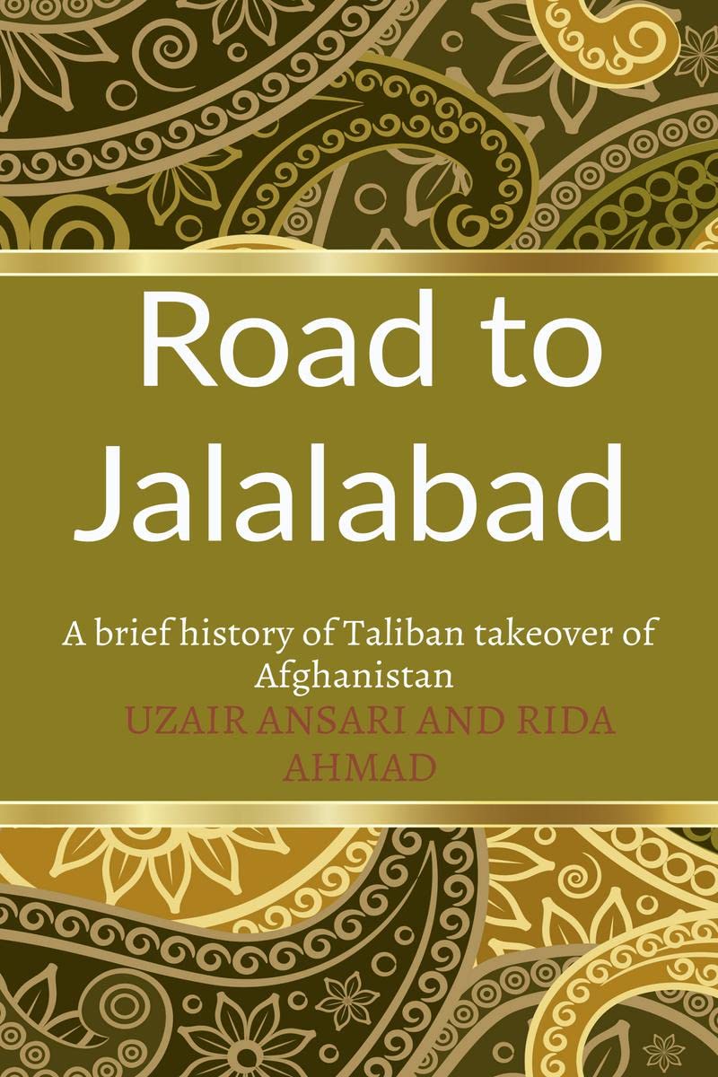 Road to Jalalabad : A brief history of Taliban takeover of Afghanistan