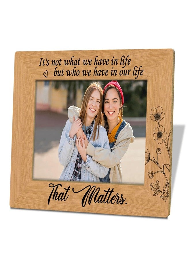 XQLSR Family Decor, Friendship Gift for Friends Apart, It's Not What We Have in Life but Who We Have in Our Life that Matters, Photo Gifts Wooden Picture Frame, Wall & Tabletop Display, 4*6 Inches Photo - Image 1