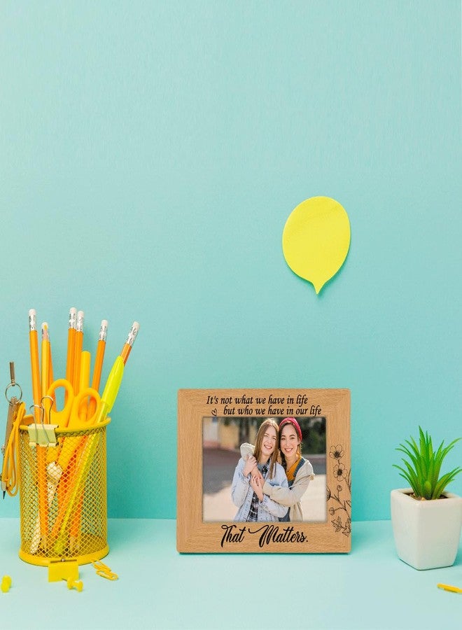XQLSR Family Decor, Friendship Gift for Friends Apart, It's Not What We Have in Life but Who We Have in Our Life that Matters, Photo Gifts Wooden Picture Frame, Wall & Tabletop Display, 4*6 Inches Photo - Image 3
