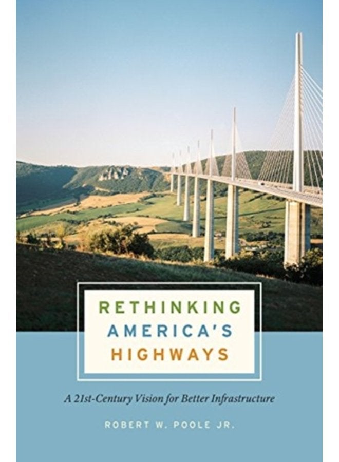 Rethinking America s Highways A 21st Century Vision for Better Infrastructure - Paperback