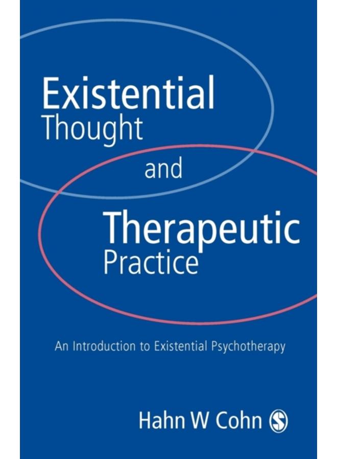 Existential Thought and Therapeutic Practice : An Introduction to Existential Psychotherapy