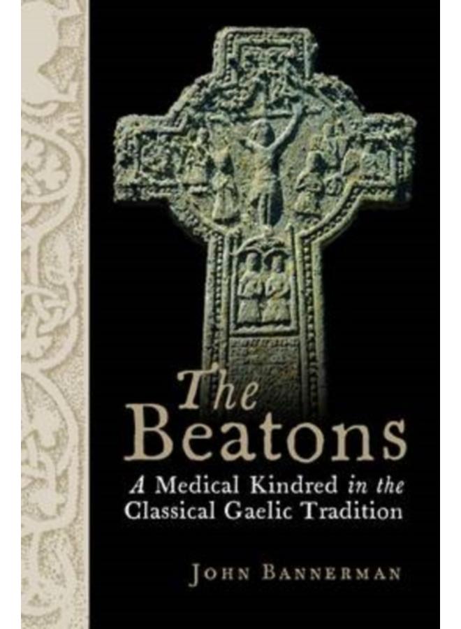 The Beatons : A Medical Kindred in the Classical Gaelic Tradition