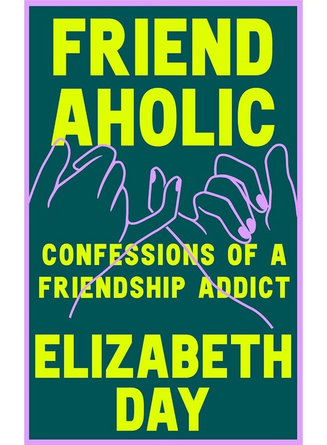 Friendaholic: THE NUMBER ONE SUNDAY TIMES BEST SELLER 