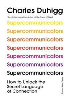 Supercommunicators: How to Unlock the Secret Language of Connection