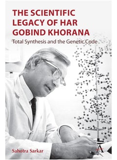 The Scientific Legacy of Har Gobind Khorana: Total Synthesis and the Genetic Code 