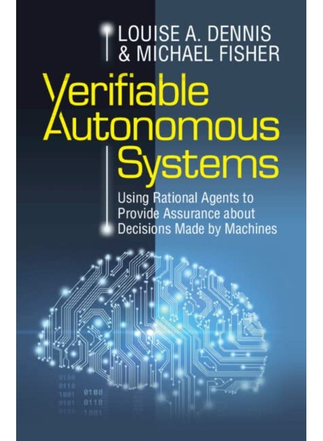 Verifiable Autonomous Systems: Using Rational Agents to Provide Assurance about Decisions Made by Machines 