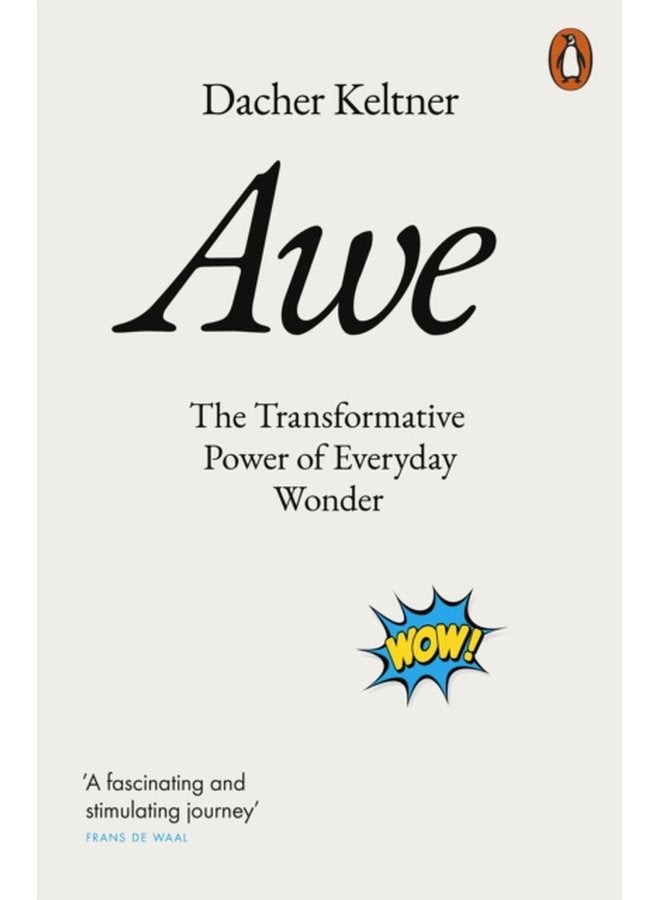 Awe The Transformative Power of Everyday Wonder - Paperback