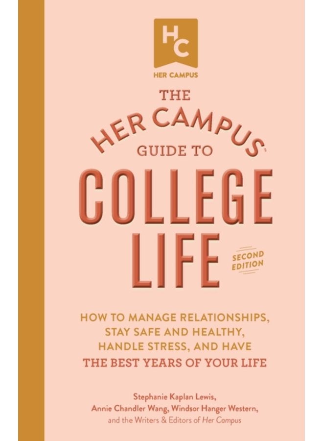 The Her Campus Guide to College Life Updated and Expanded Edition How to Manage Relationships Stay Safe and Healthy Handle Stress and Have the Best Years of Your Life - Paperback