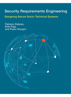Security Requirements Engineering: Designing Secure Socio-Technical Systems 