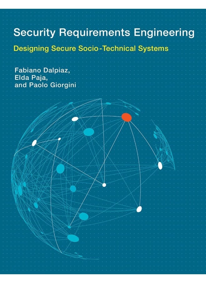 Security Requirements Engineering: Designing Secure Socio-Technical Systems 