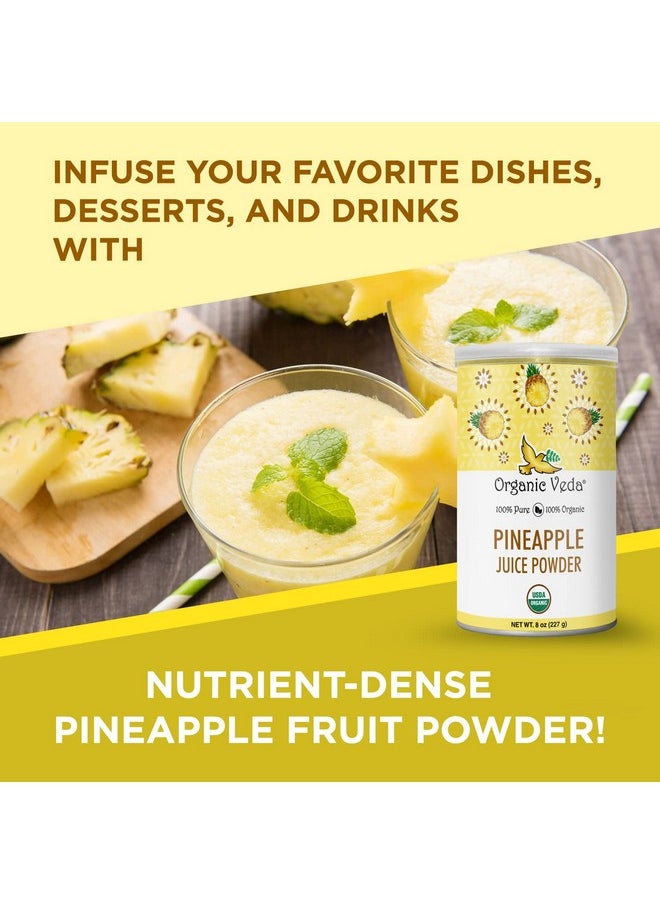 Organic Veda Organic Veda Pineapple Powder - Organic Pineapple Fruit Juice Powder Concentrate for Drink Mix, Smoothies, Baking - Vegan Bromelain, No Preservatives, Artificial Flavors, Sugar free, Non-GMO - 8 oz  - Image 5
