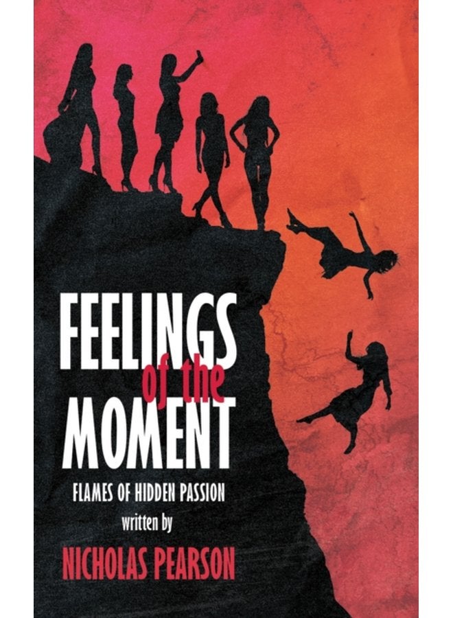 Feelings of the Moment Flames of Hidden Passion - Paperback