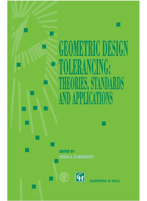Geometric Design Tolerancing: Theories, Standards and Applications