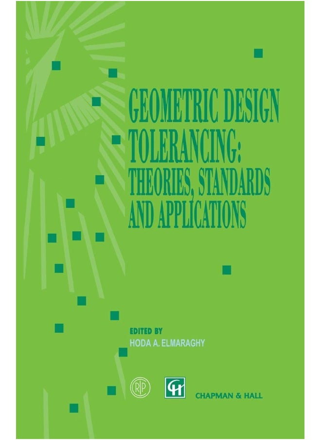 Geometric Design Tolerancing: Theories, Standards and Applications 